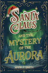 Santa Claus and the mystery of the Aurora - The quest to restore Christmas magic